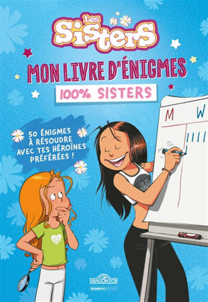 Les sisters : mon livre d'énigmes 100 % sisters