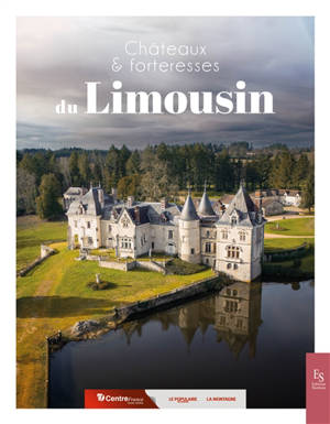 Châteaux & forteresses du Limousin