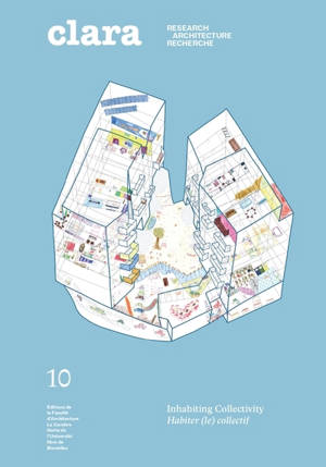 Clara, n° 10. Habiter (le) collectif. Inhabiting collectivity