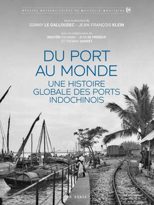 Du port au monde : une histoire globale des ports indochinois