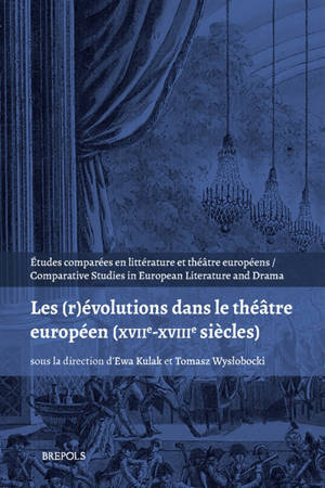 Les (r)évolutions dans le théâtre européen (XVIIe-XVIIIe siècles)