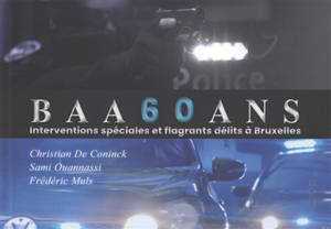 BAA 60 ans : interventions spéciales et flagrants délits à Bruxelles