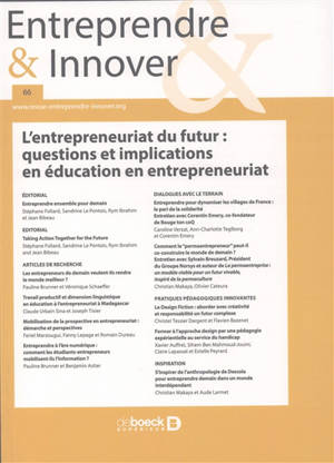 Entreprendre & innover, n° 66. L'entrepreneuriat du futur : questions et implications en éducation et en entrepreneuriat. Future entrepreneurship : questions and implications for entrepreneurship education