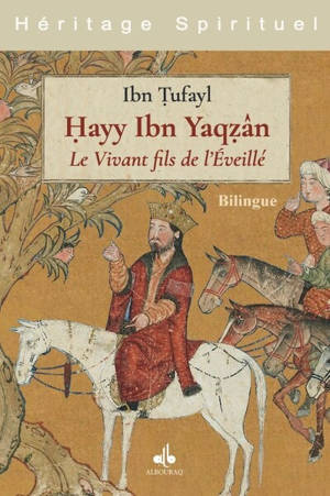 Hayy Ibn Yaqzân : le vivant fils de l'éveillé