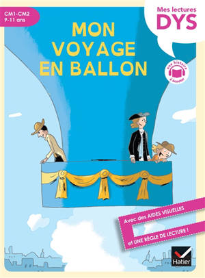 Mon voyage en ballon : ma lecture facile ! CM1, CM2, 9-11 ans : adapté aux enfants dys ou en difficultés d'apprentissage