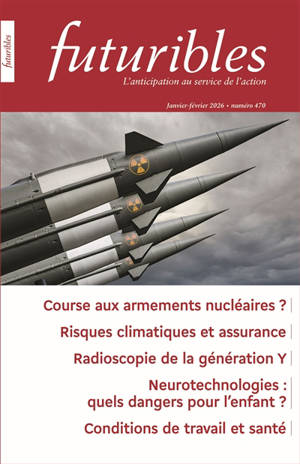 Futuribles 470, janvier-février 2026. Course aux armements nucléaires ? : Risques climatiques et assurance / Radioscopie de la génération Y