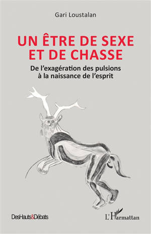 Un être de sexe et de chasse : de l'exagération des pulsions à la naissance de l'esprit