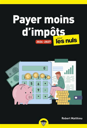 Payer moins d'impôts pour les nuls : 2026-2027
