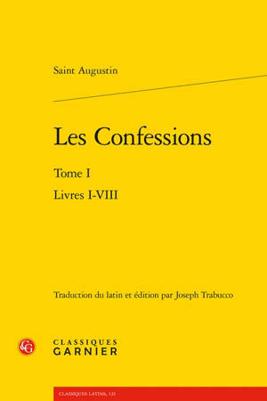 Confessions. Vol. 1. Livres I-VIII