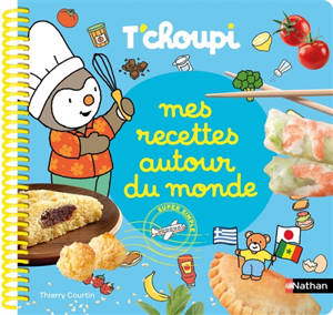 T'choupi : mes recettes autour du monde