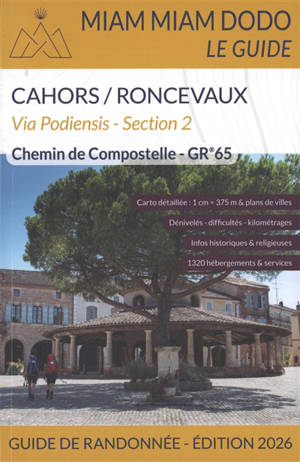 Via Podiensis, section 2 : GR 65 de Cahors à Saint-Jean-Pied-de-Port + traversée des Pyrénées jusqu'à Roncevaux : chemin de Compostelle, guide de randonnée