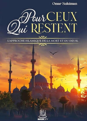 Pour ceux qui restent : l'approche islamique de la mort et du deuil