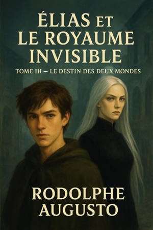 Elias et le royaume invisible tome III