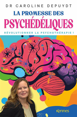La promesse des psychédéliques : révolutionner la psychothérapie !