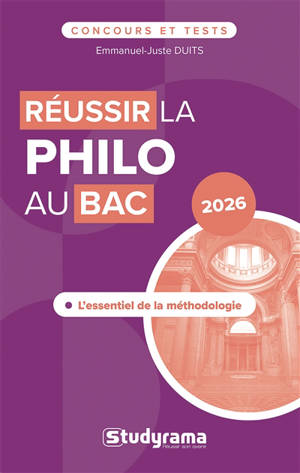 Réussir la philo au bac : l'essentiel de la méthodologie : 2026