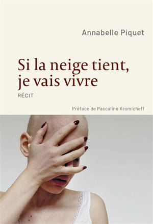 Si la neige tient, je vais vivre : récit