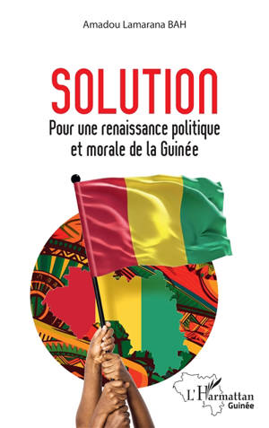 Solution : pour une renaissance politique et morale de la Guinée