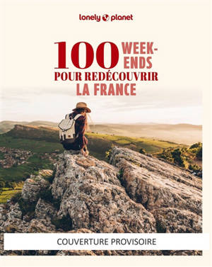 100 week-ends pour redécouvrir la France