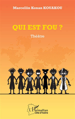 Qui est fou ? : théâtre