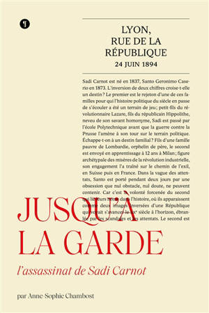 Jusqu'à la garde : l'assassinat de Sadi Carnot