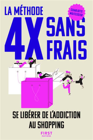 La méthode 4x sans frais : se libérer de l'addiction au shopping