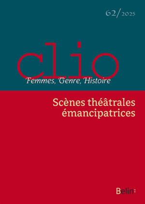 Clio : femmes, genre, histoire, n° 62. Scènes théâtrales émancipatrices