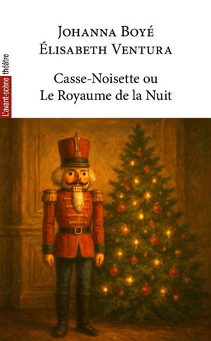 Avant-scène théâtre (L'). Casse-Noisette ou Le royaume de la nuit