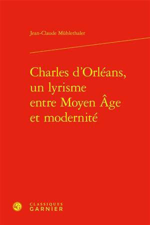 Charles d'Orléans, un lyrisme entre Moyen Âge et modernité