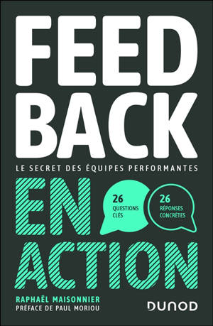 Le feedback en action : le secret des équipes performantes : 31 questions clés, 31 réponses concrètes