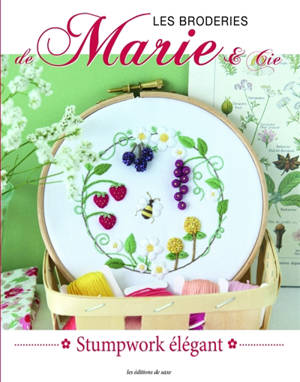 Les broderies de Marie & Cie, n° 26. Stumpwork élégant