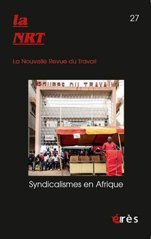 La NRT : la nouvelle revue du travail, n° 27. Syndicalismes en Afrique