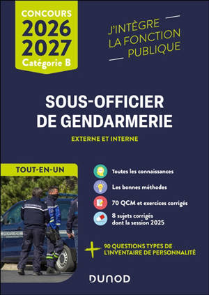 Concours sous-officier de gendarmerie externe et interne , catégorie B : tout-en-un : 2026-2027