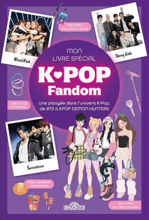 K-pop fandom : mon livre spécial : une plongée dans l'univers k-pop, de BTS à Kpop demon hunters