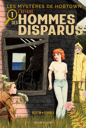 Les mystères de Hobtown. Vol. 1. L'affaire des hommes disparus