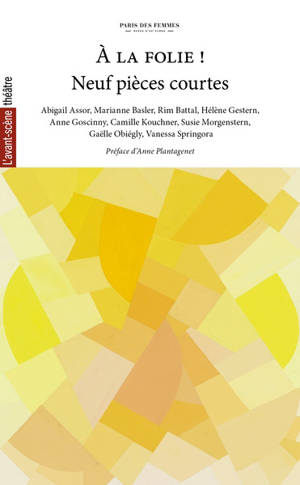 A la folie ! : neuf pièces courtes