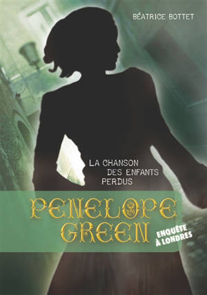 Penelope Green. Volume 1, La chanson des enfants perdus : enquête à Londres