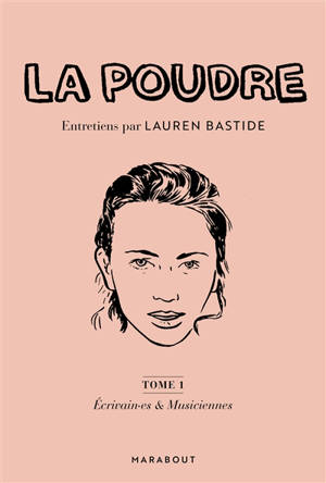 La poudre. Volume 1, Ecrivain-es & musiciennes