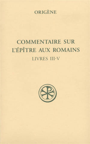 Commentaire sur l'Epître aux Romains. Vol. 2. Livres III-IV