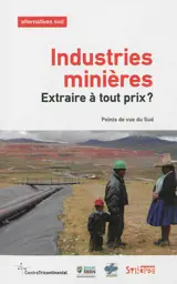 Alternatives Sud, n° 2 (2013). Industries minières : extraire à tout prix ? : points de vue du Sud