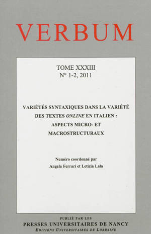 Verbum, n° 1-2 (2011). Variétés syntaxiques dans la variété des textes online en italien : aspects micro- et macrostructuraux