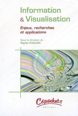 Information et visualisation : enjeux, recherches et applications