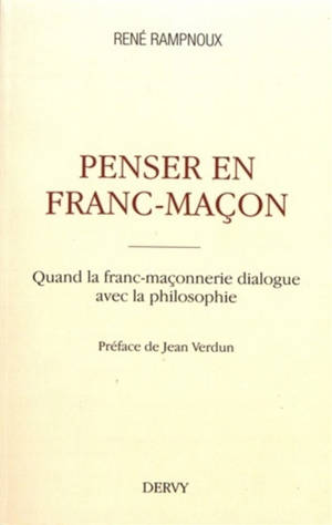 Penser en franc-maçon : quand la franc-maçonnerie dialogue avec la philosophie