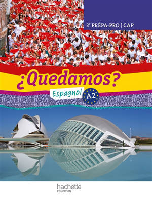 Quedamos ? espagnol A2, 3e prépa-pro, CAP : livre de l'élève