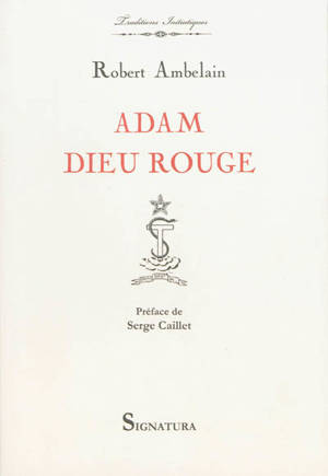 Adam dieu rouge : l'ésotérisme judéo-chrétien, la gnose et les ophites, lucifériens et Rose-Croix