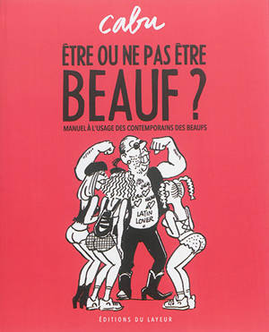 Etre ou ne pas être beauf ? : manuel à l'usage des contemporains des beaufs