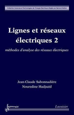 Lignes et réseaux électriques. Volume 2, Méthode d'analyse des réseaux électriques