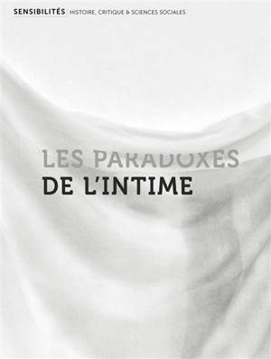 Sensibilités. n° 6, Les paradoxes de l'intime