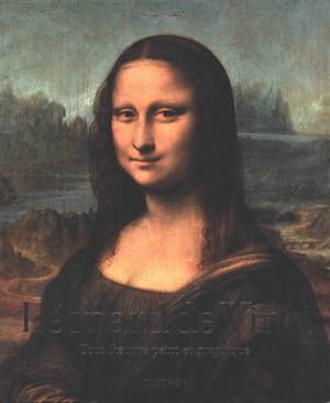 Léonard de Vinci : tout l'oeuvre peint et graphique