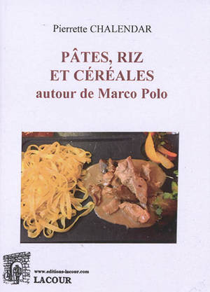 Pâtes, riz et céréales : autour de Marco Polo