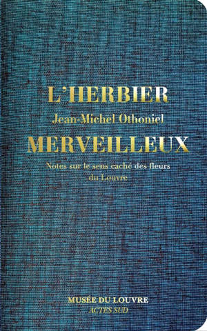 L'herbier merveilleux : notes sur le sens caché des fleurs du Louvre